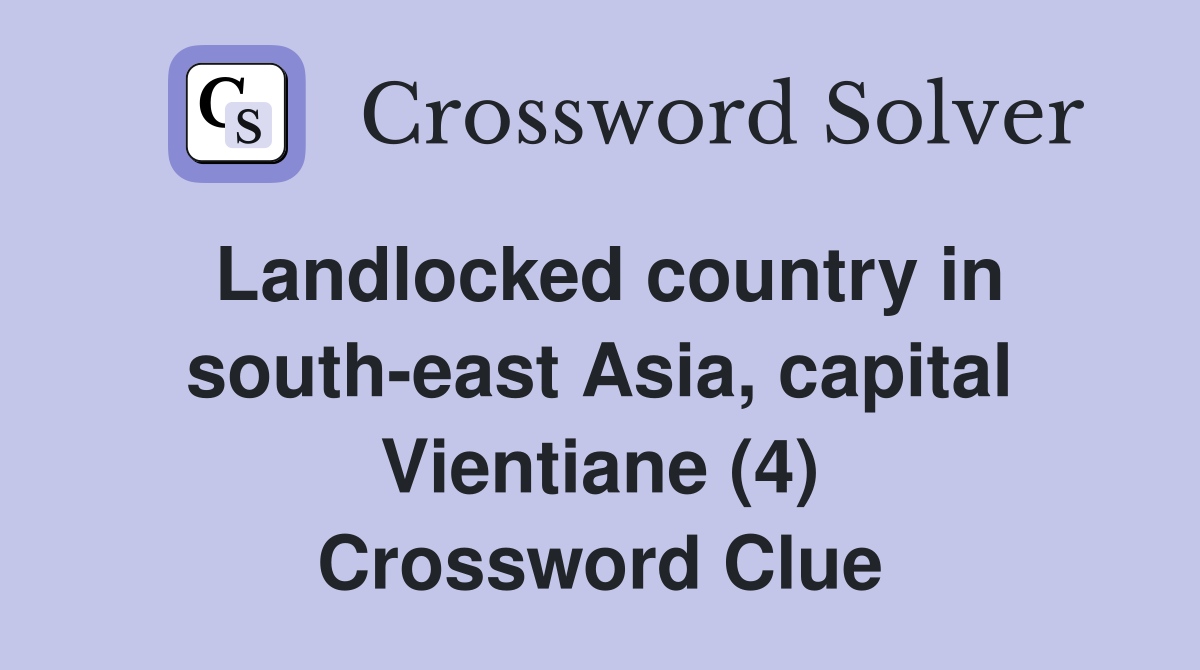 Landlocked country in south-east Asia, capital Vientiane (4) Crossword Clue