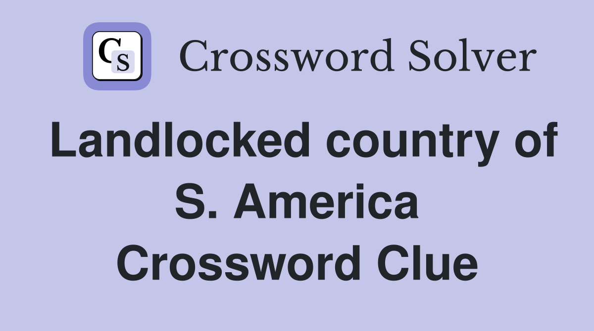Landlocked country of S. America Crossword Clue