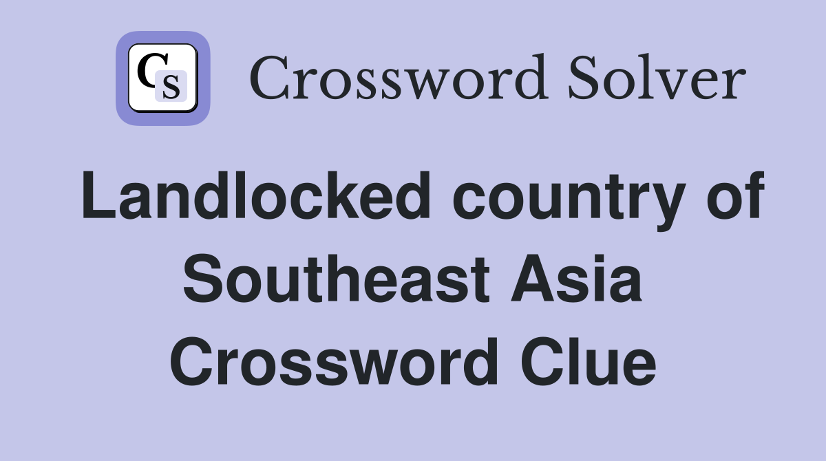 Landlocked country of Southeast Asia Crossword Clue