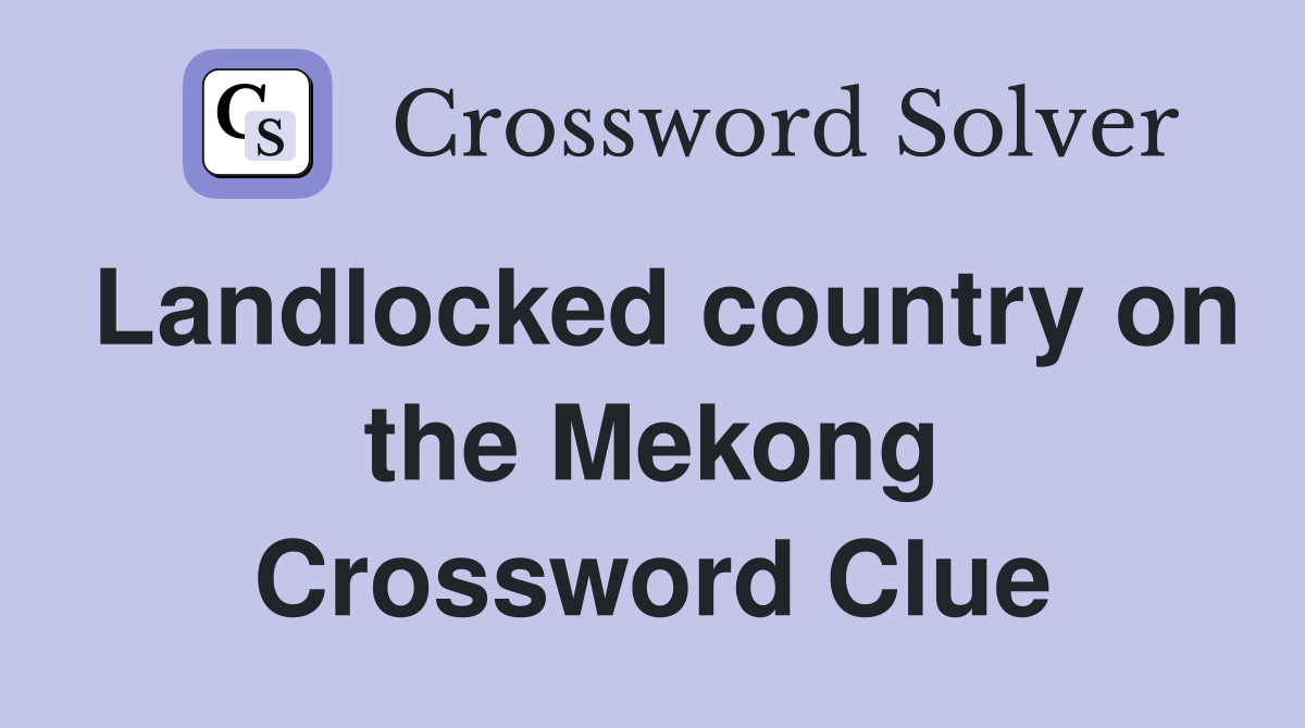 Landlocked country on the Mekong Crossword Clue