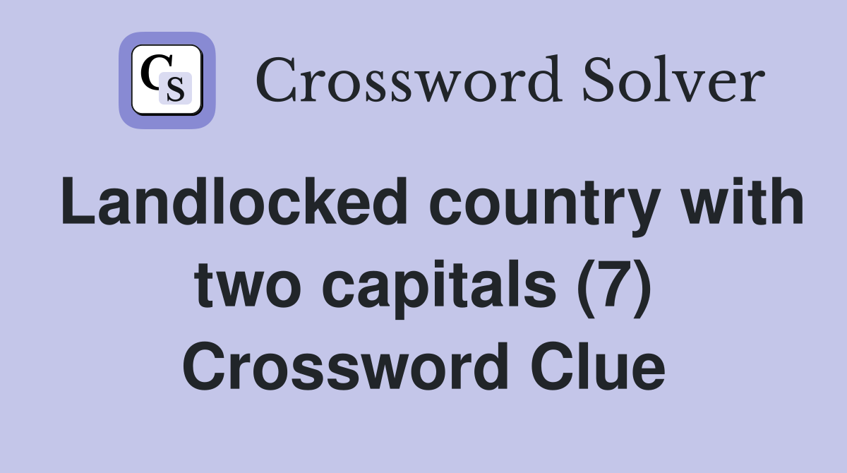 Landlocked country with two capitals (7) Crossword Clue