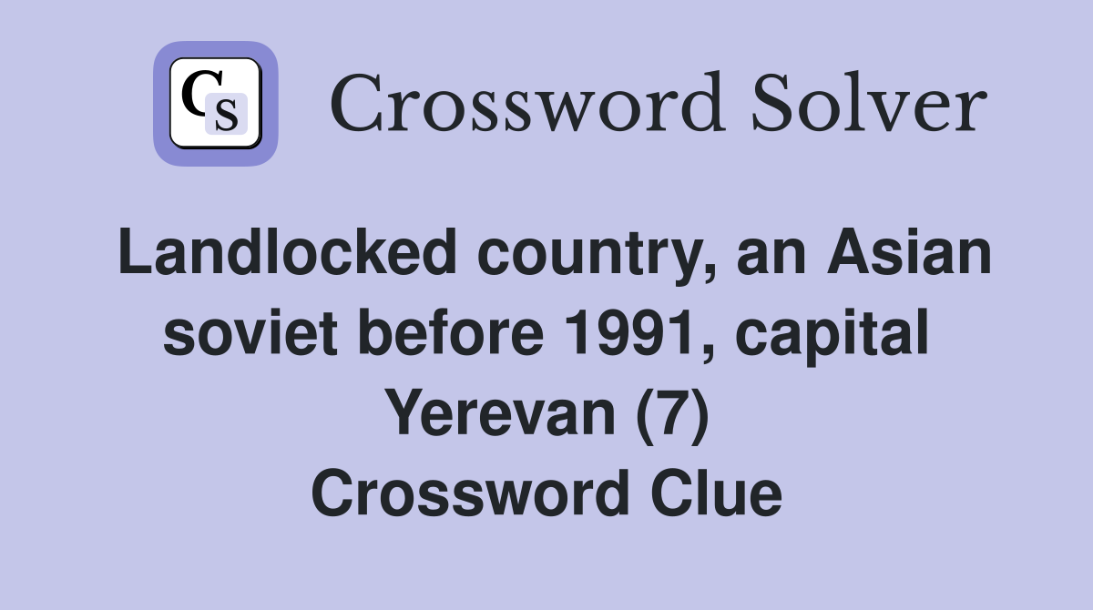 Landlocked country, an Asian soviet before 1991, capital Yerevan (7) Crossword Clue