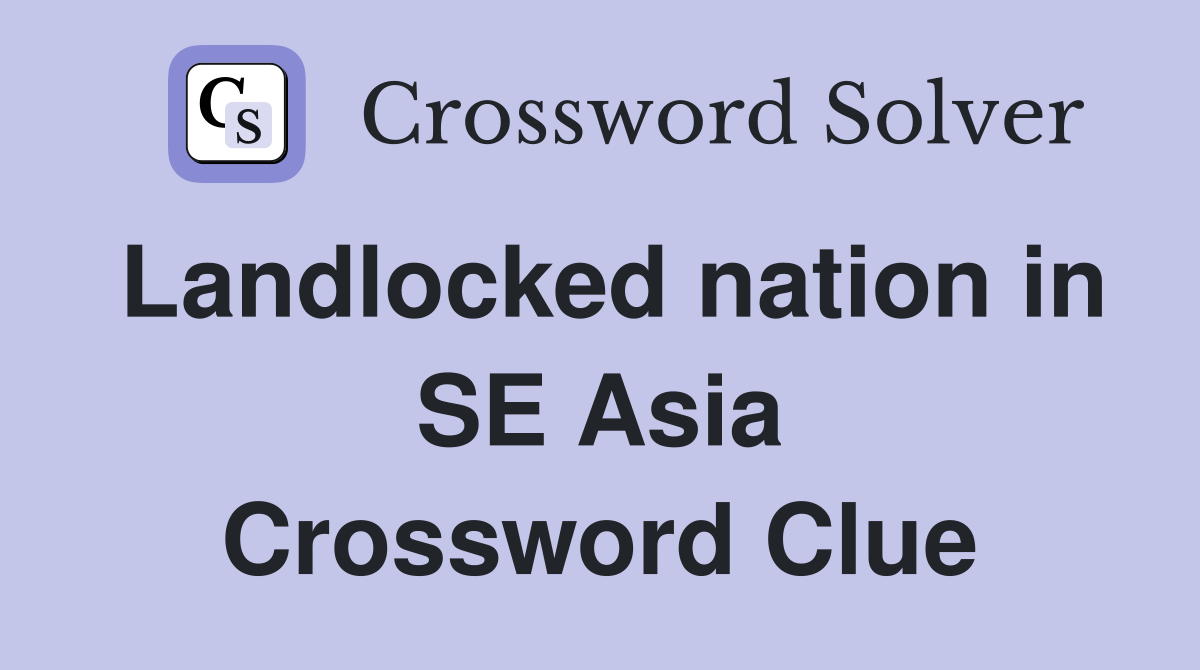 Landlocked nation in SE Asia Crossword Clue