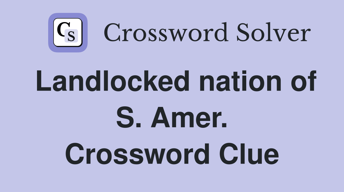 Landlocked nation of S. Amer. Crossword Clue