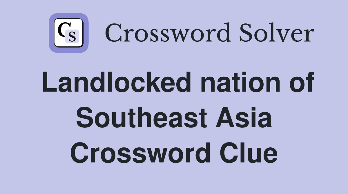 Landlocked nation of Southeast Asia Crossword Clue