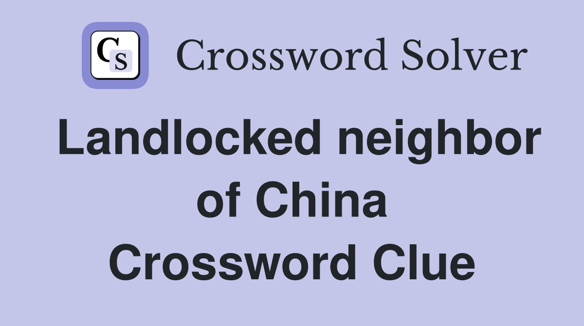 Landlocked neighbor of China Crossword Clue