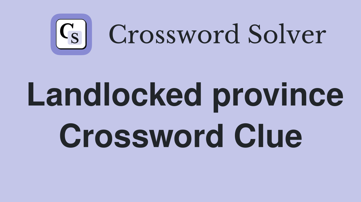 Landlocked province Crossword Clue