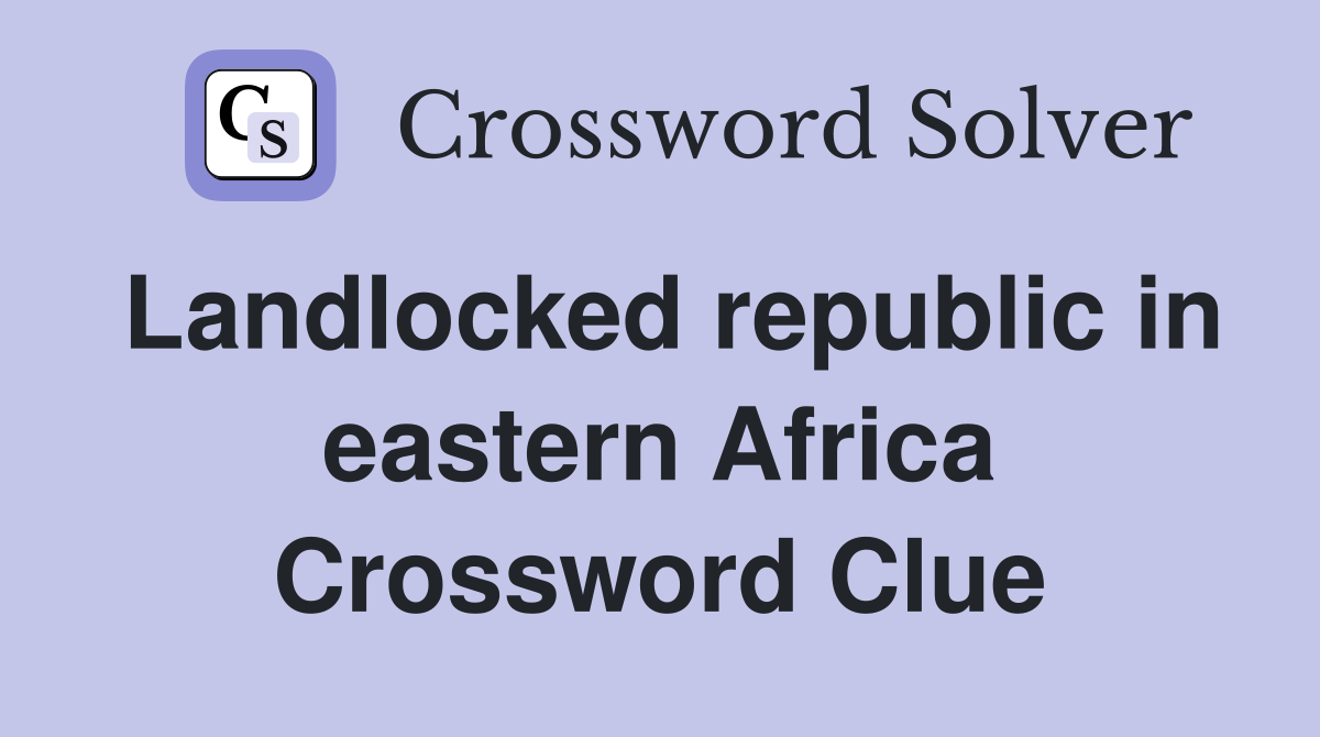 Landlocked republic in eastern Africa Crossword Clue