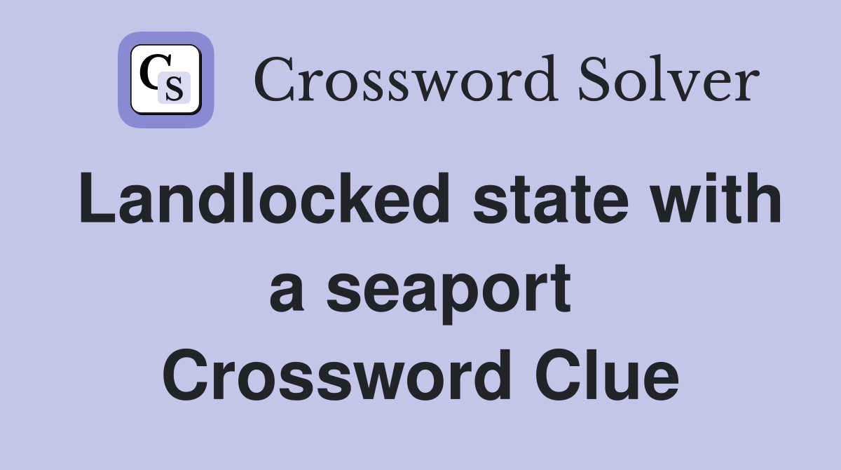 Landlocked state with a seaport Crossword Clue