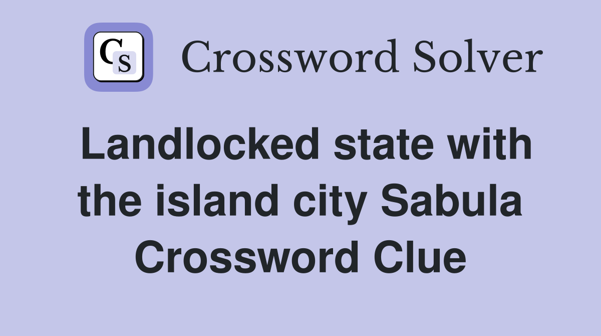Landlocked state with the island city Sabula Crossword Clue