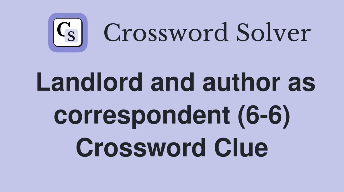 Landlord and author as correspondent (6-6) Crossword Clue