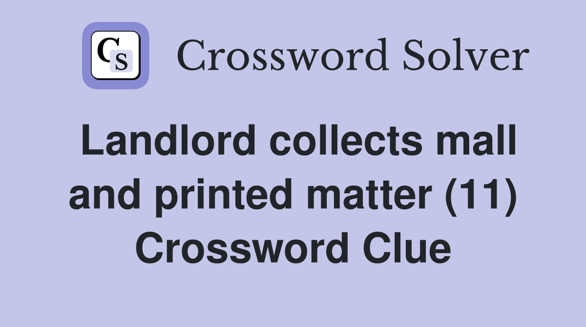 Landlord collects mall and printed matter (11) Crossword Clue