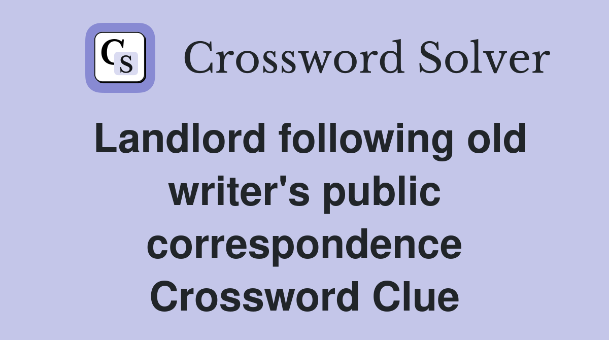 Landlord following old writer's public correspondence Crossword Clue
