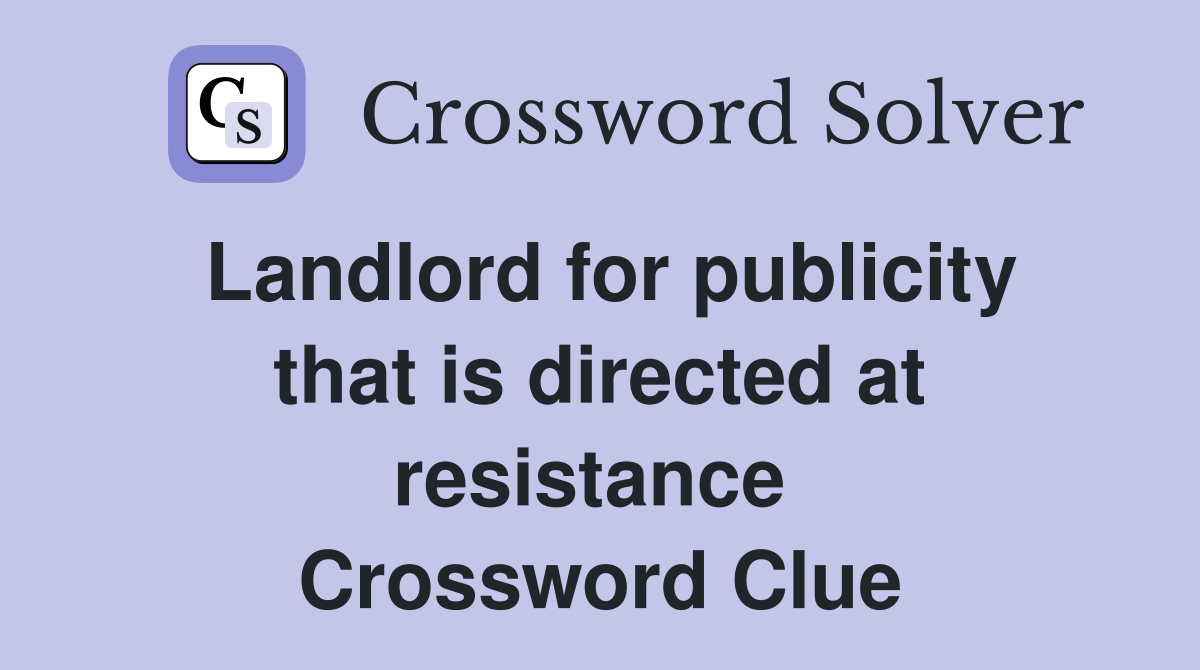 Landlord for publicity that is directed at resistance  Crossword Clue