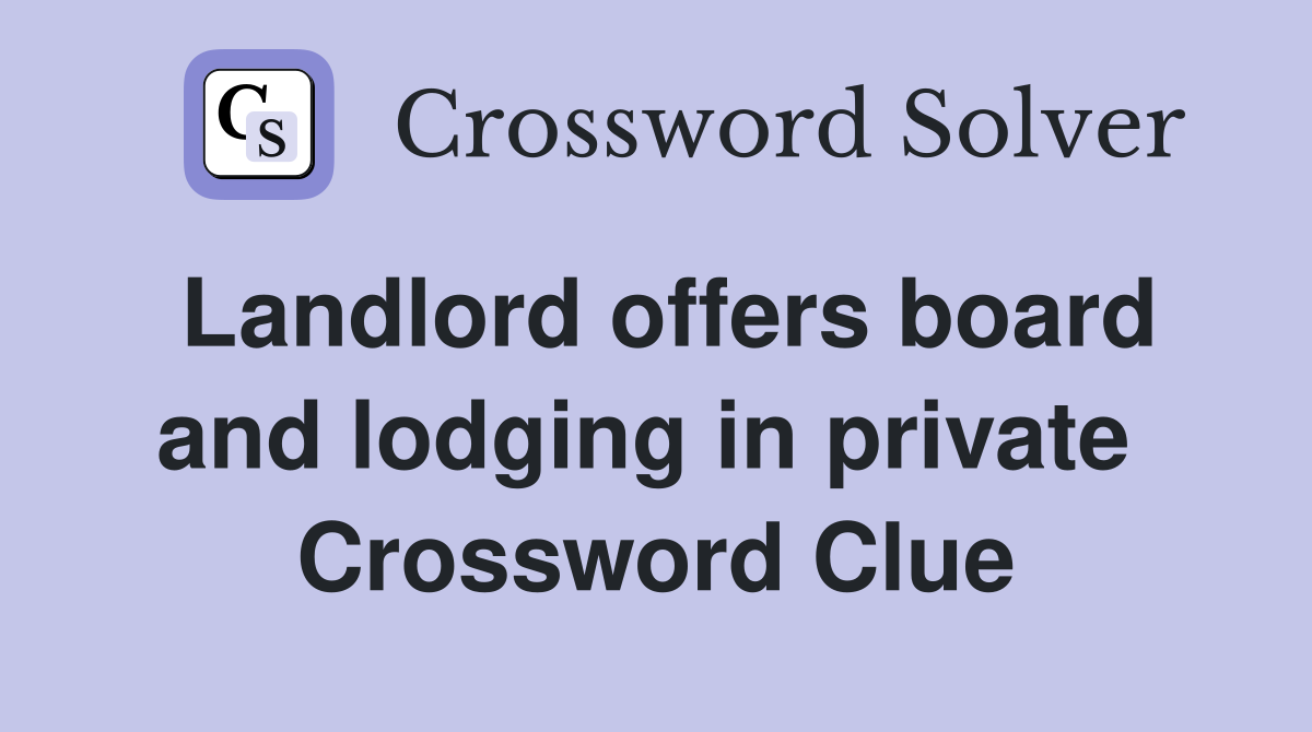 Landlord offers board and lodging in private  Crossword Clue
