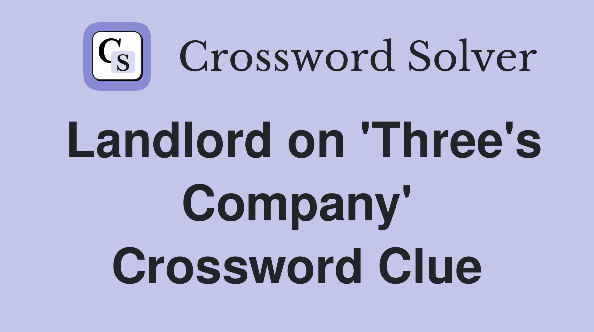 Landlord on 'Three's Company' Crossword Clue