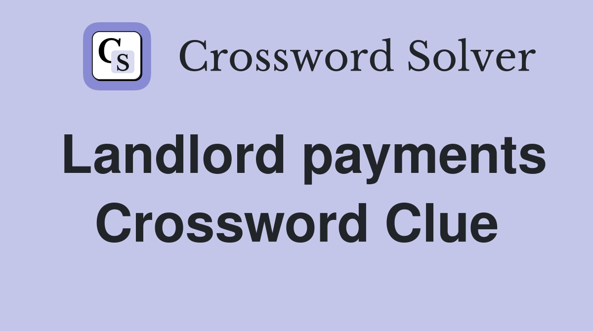Landlord payments Crossword Clue