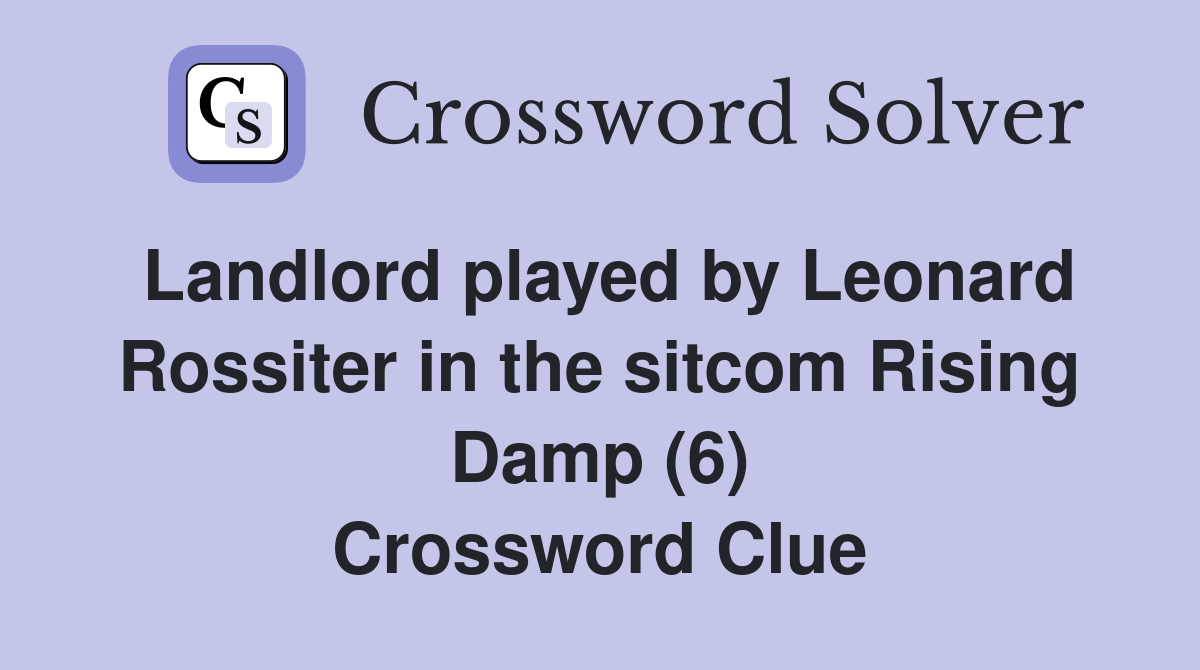 Landlord played by Leonard Rossiter in the sitcom Rising Damp (6) Crossword Clue