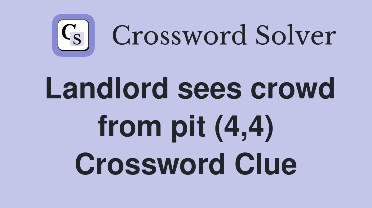 Landlord sees crowd from pit (4,4) Crossword Clue