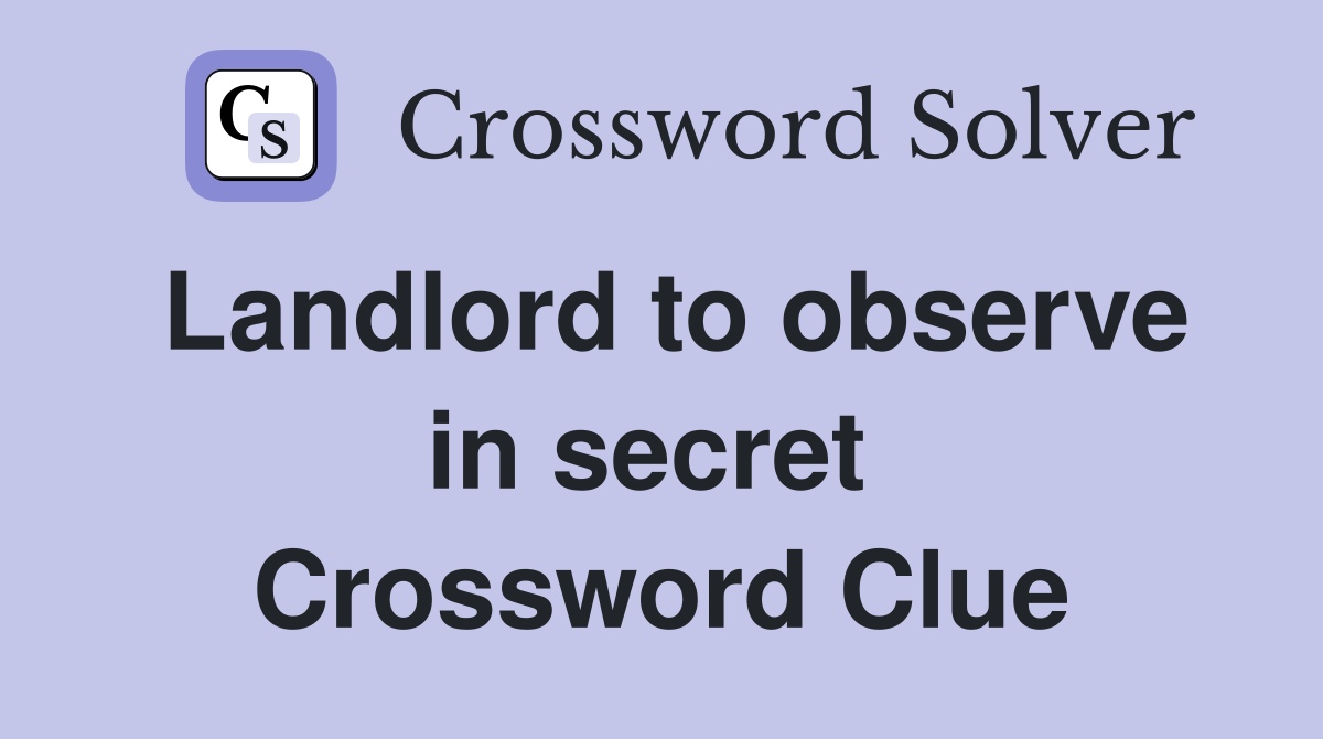 Landlord to observe in secret  Crossword Clue
