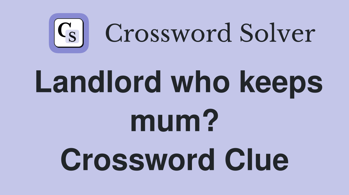 Landlord who keeps mum? Crossword Clue