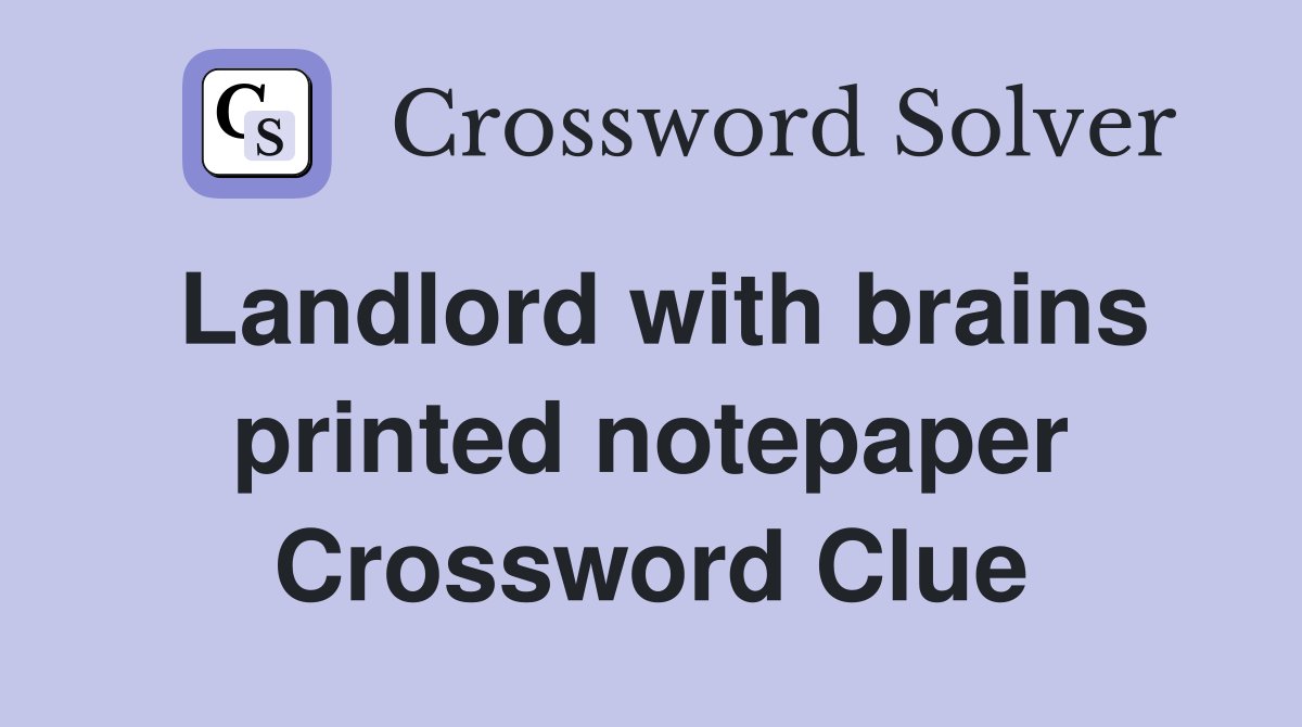 Landlord with brains printed notepaper Crossword Clue