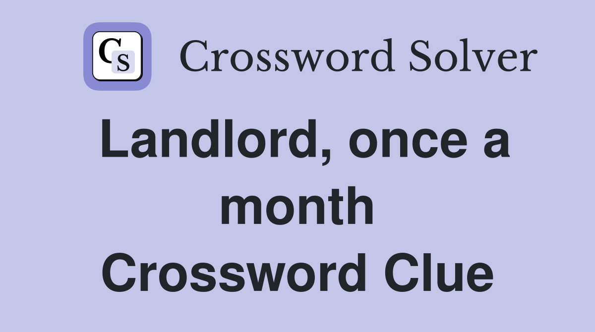 Landlord, once a month Crossword Clue
