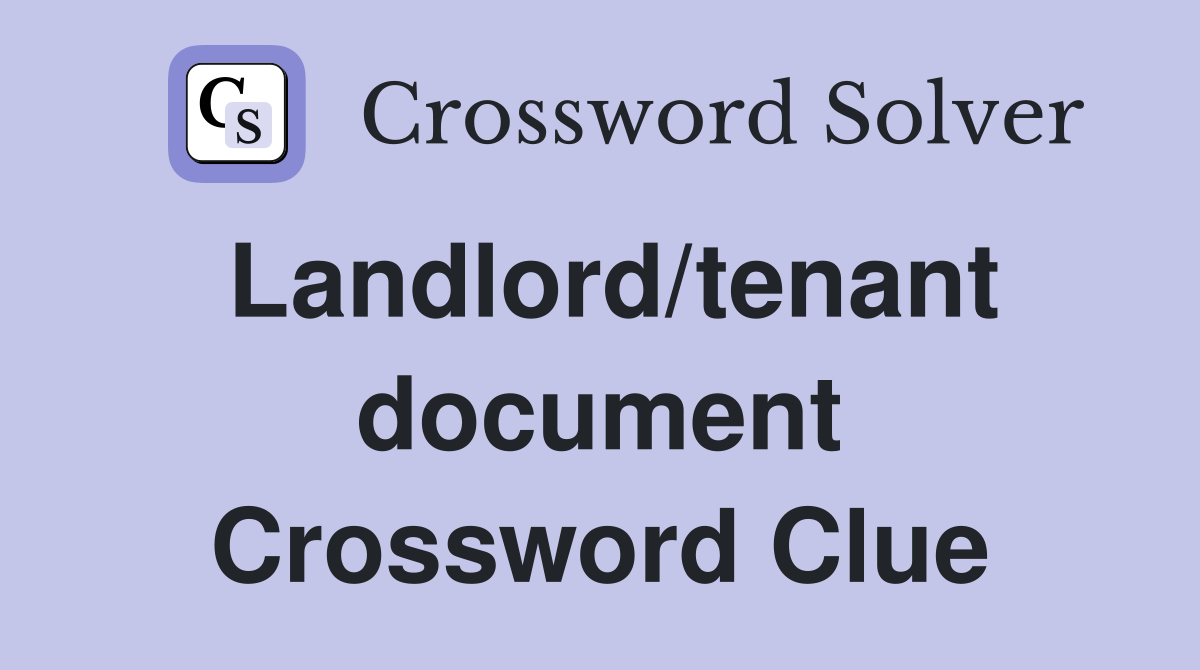 Landlord/tenant document Crossword Clue