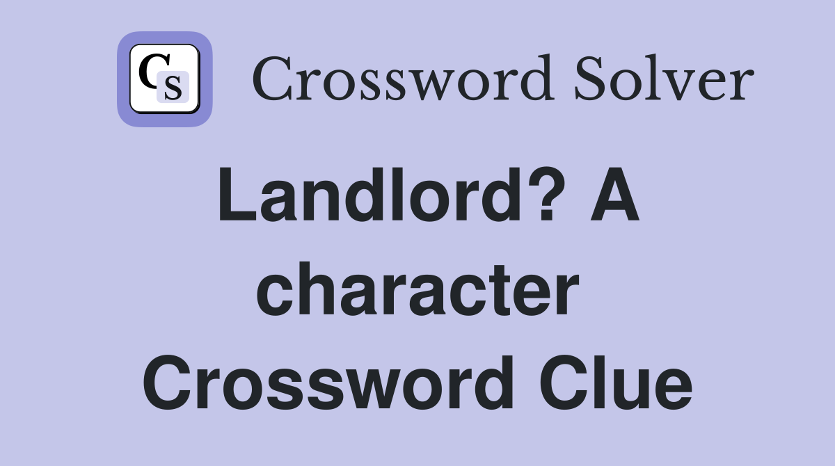 Landlord? A character Crossword Clue