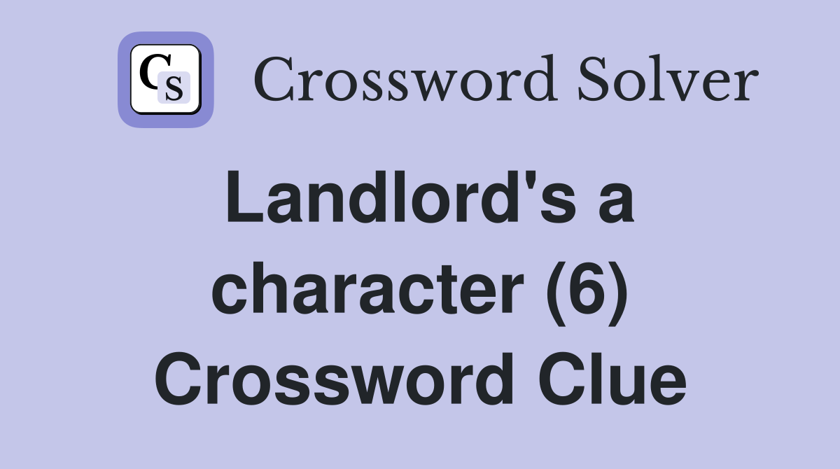 Landlord's a character (6) Crossword Clue