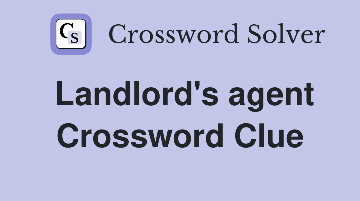 Landlord's agent Crossword Clue