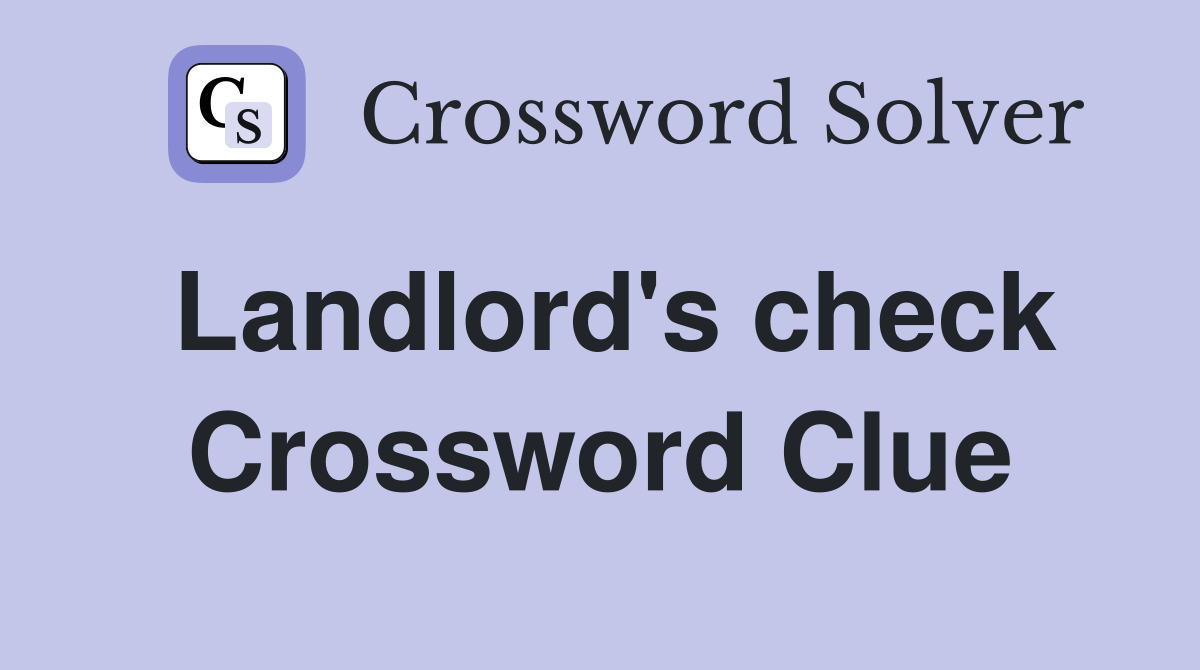 Landlord's check Crossword Clue