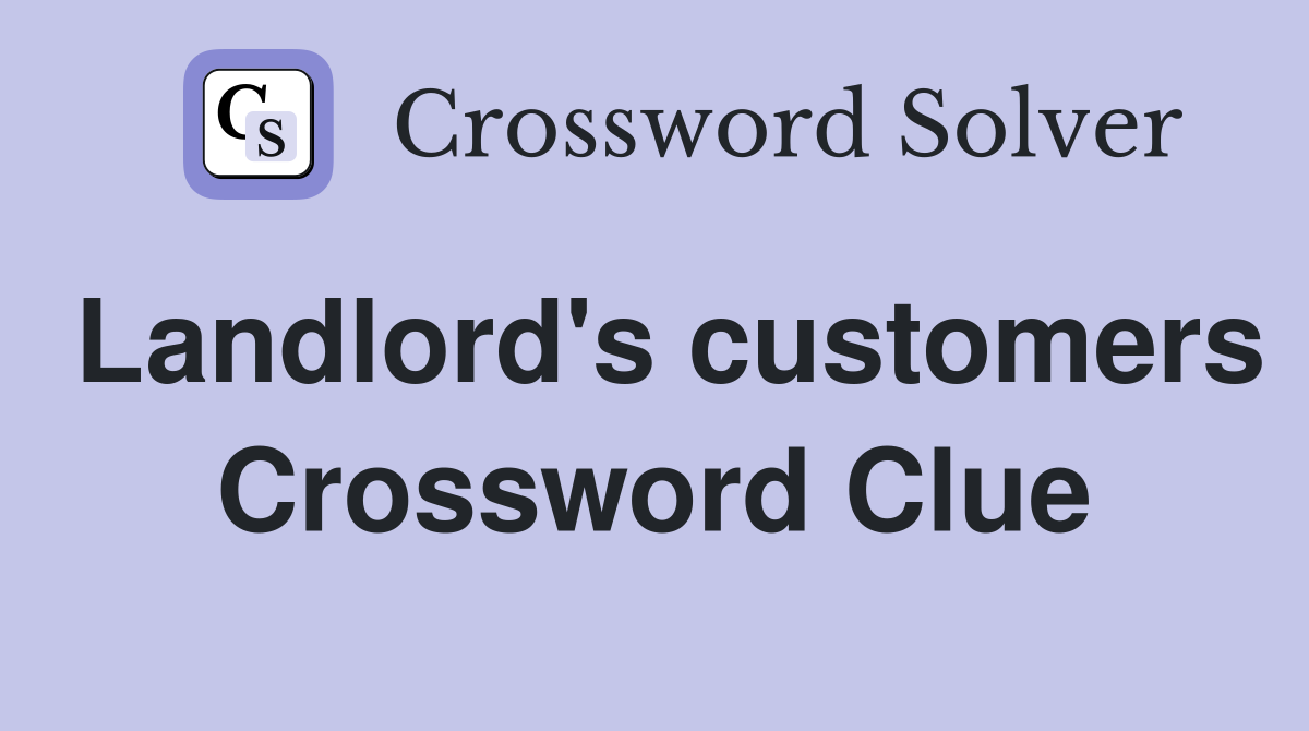 Landlord's customers Crossword Clue