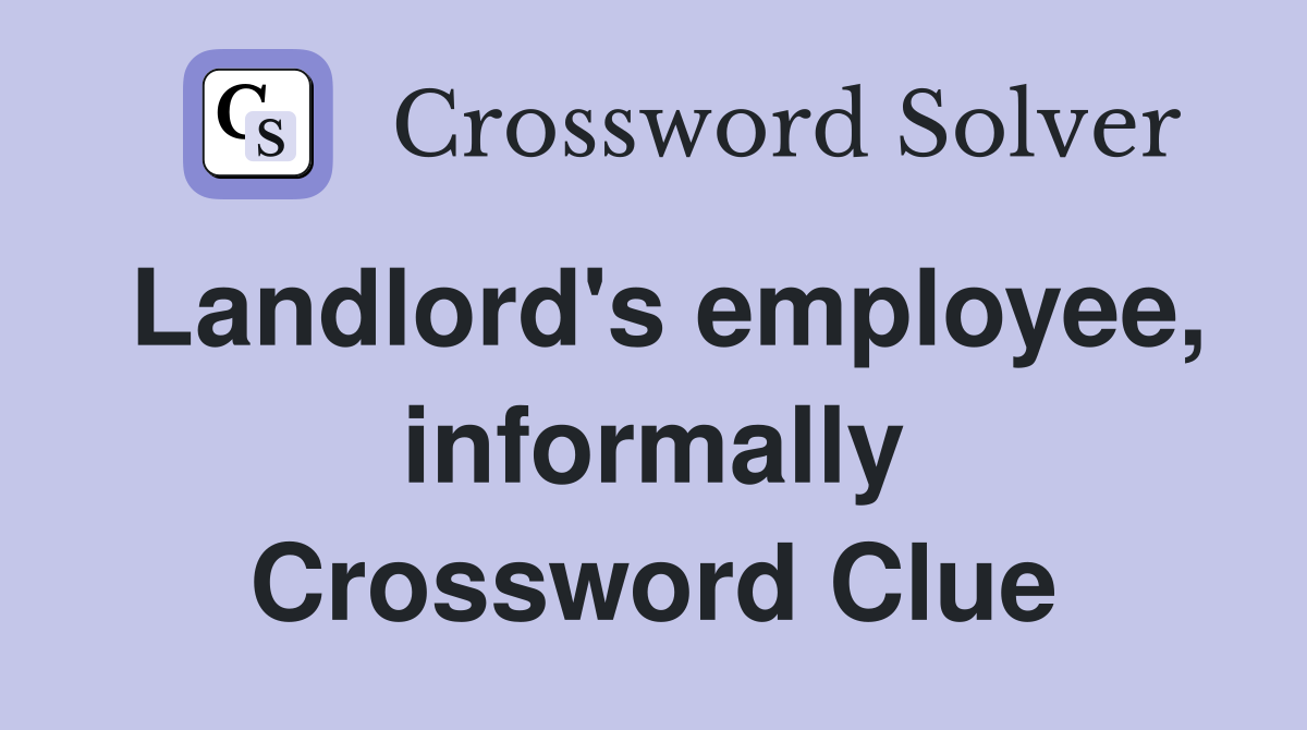 Landlord's employee, informally Crossword Clue