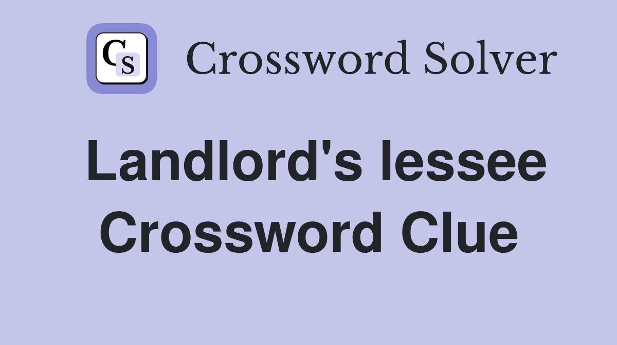 Landlord's lessee Crossword Clue
