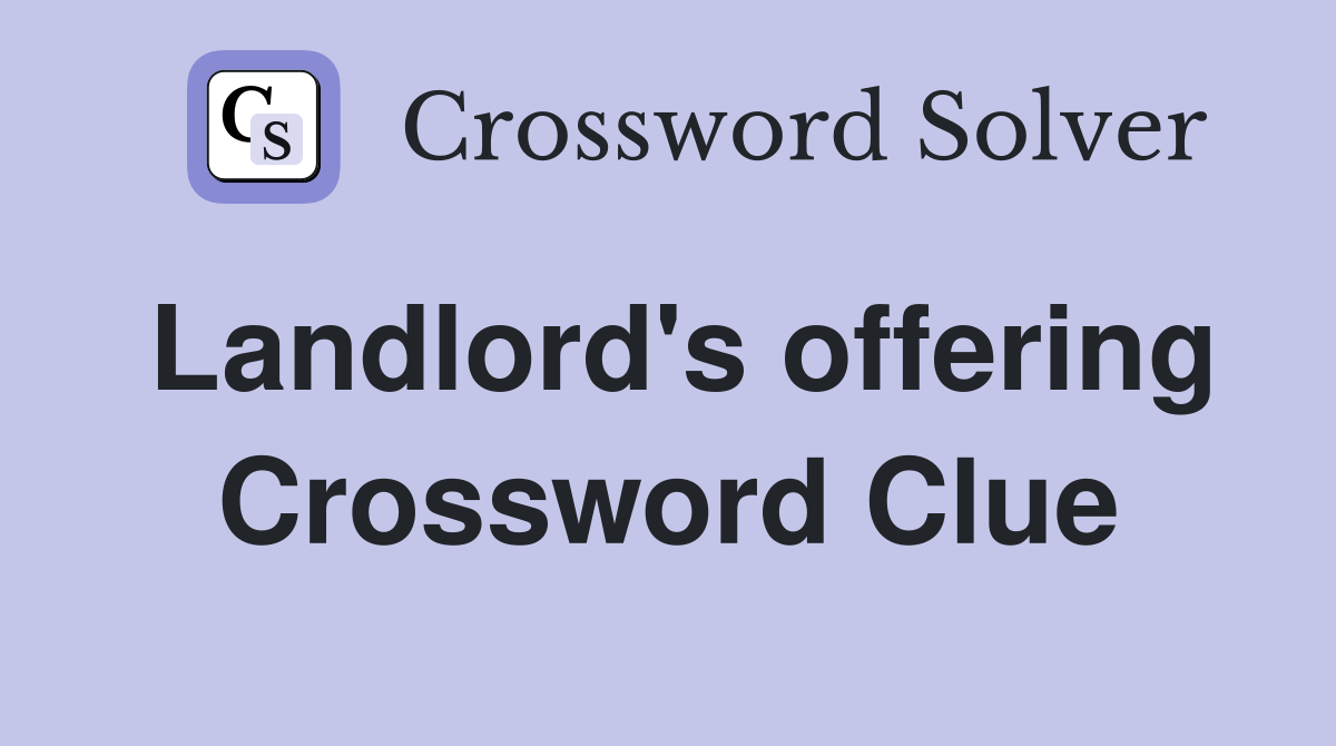 Landlord's offering Crossword Clue