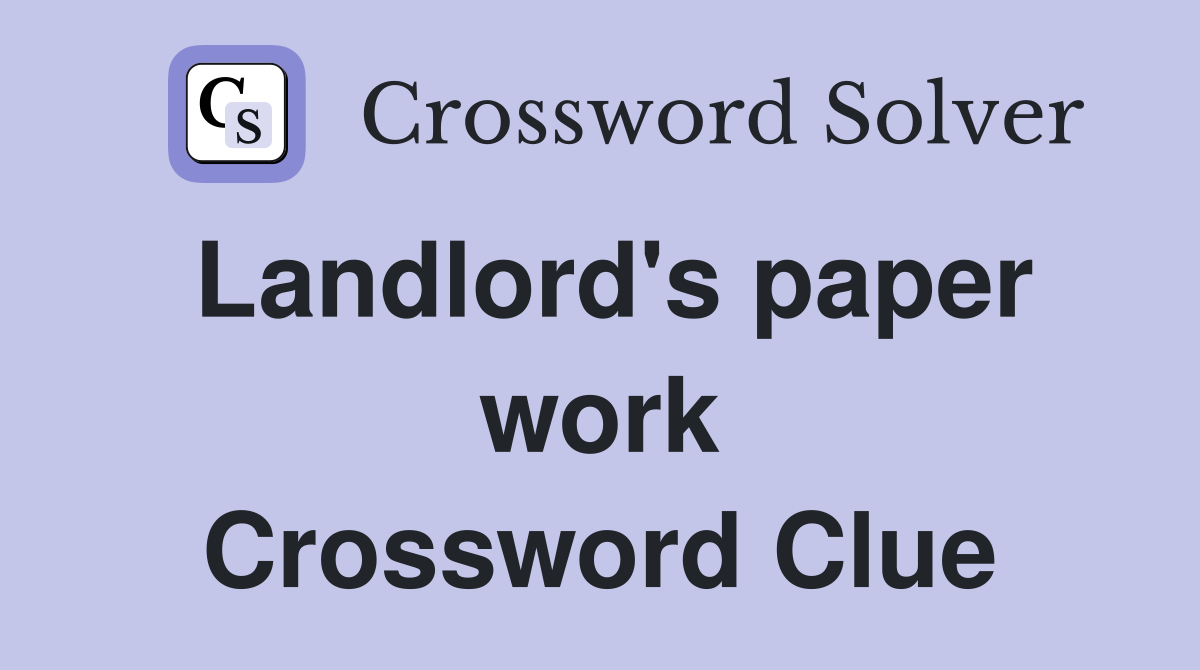 Landlord's paper work Crossword Clue