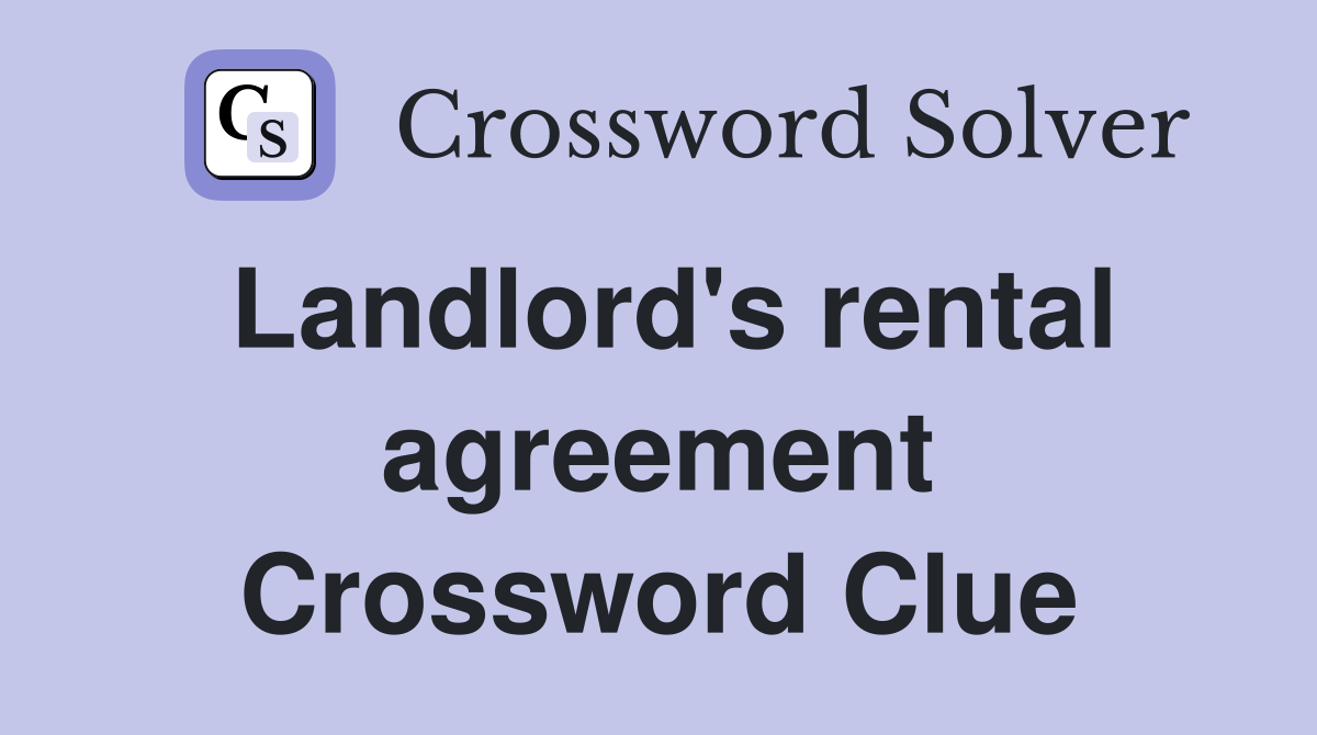 Landlord's rental agreement Crossword Clue