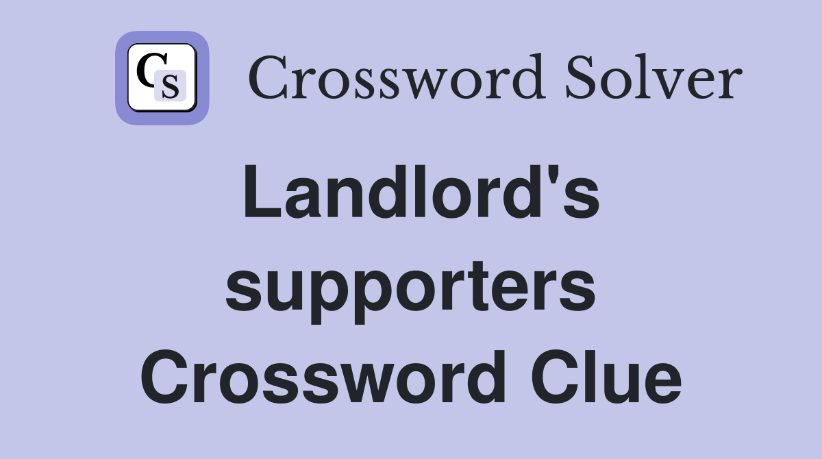 Landlord's supporters Crossword Clue