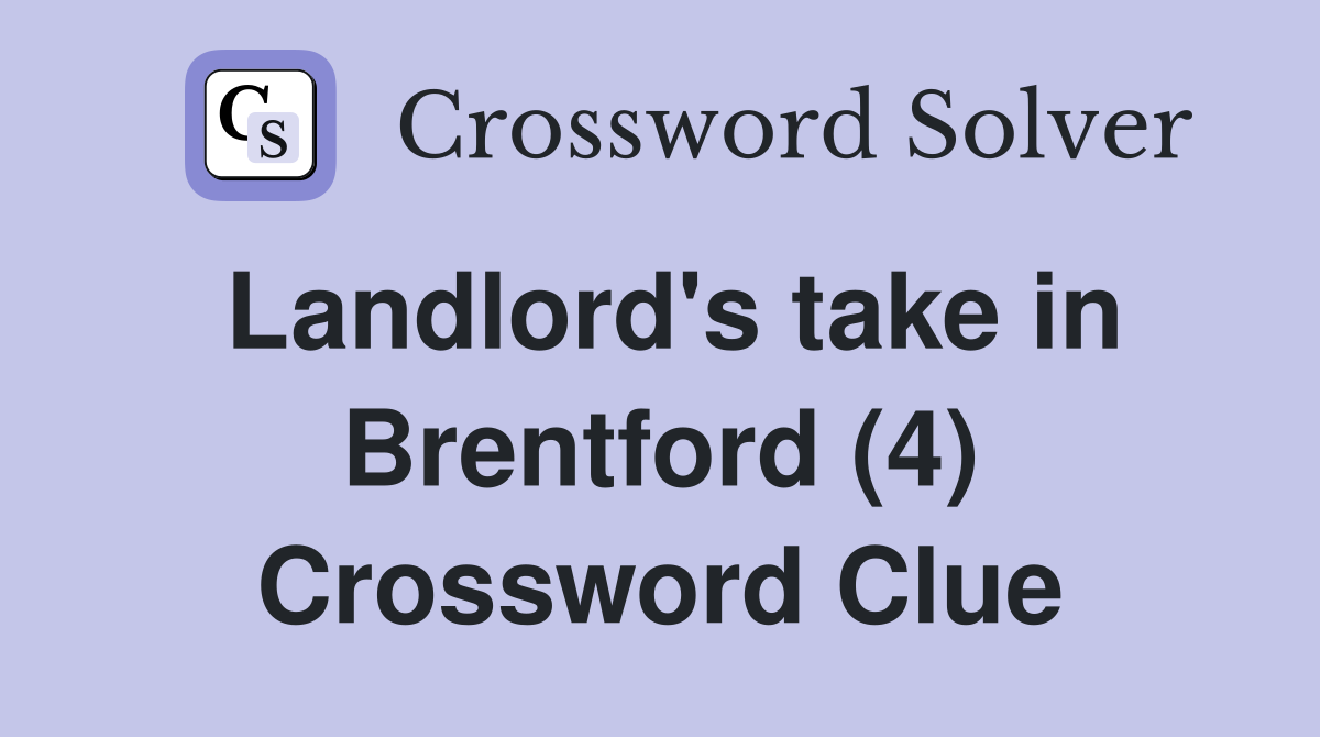 Landlord's take in Brentford (4) Crossword Clue