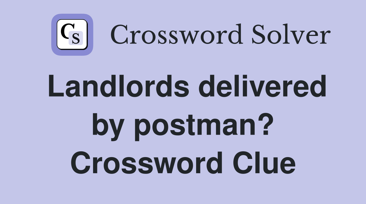 Landlords delivered by postman? Crossword Clue