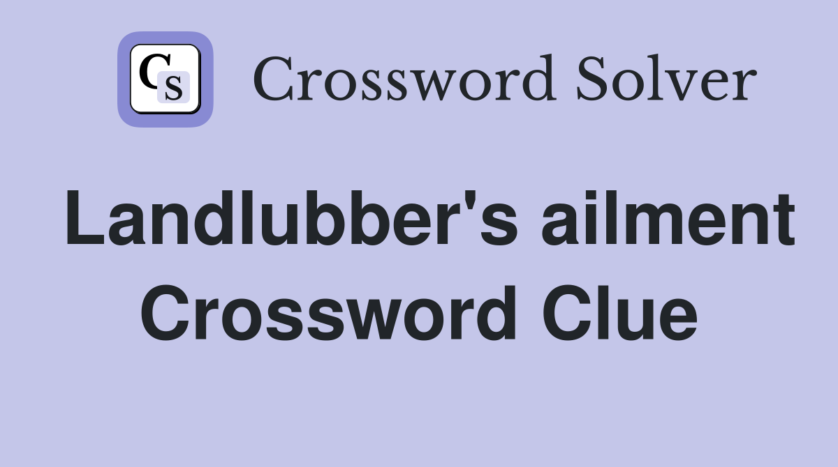 Landlubber's ailment Crossword Clue