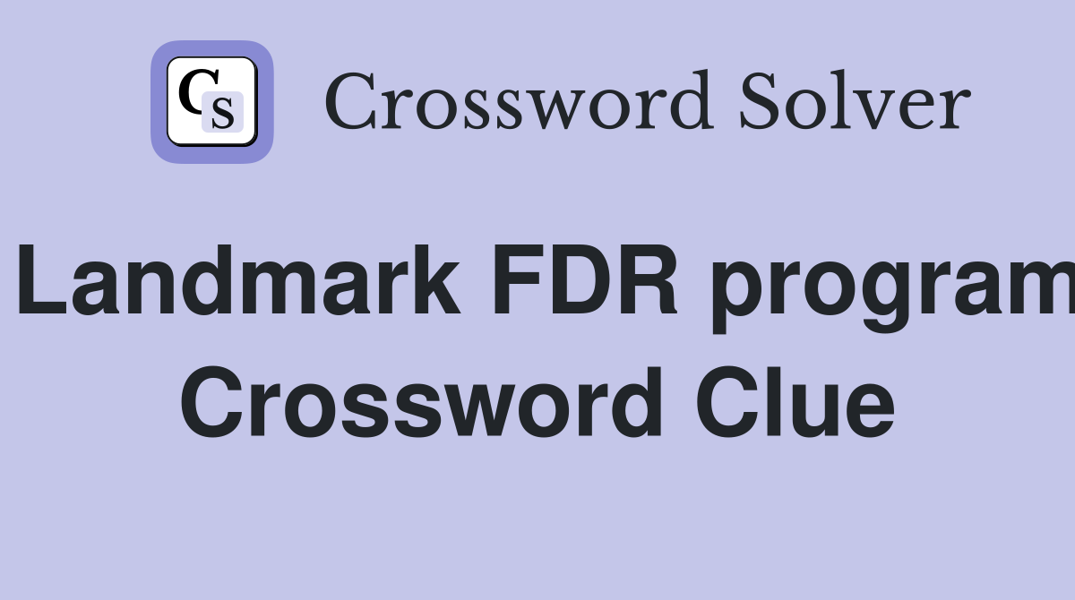 Landmark FDR program Crossword Clue
