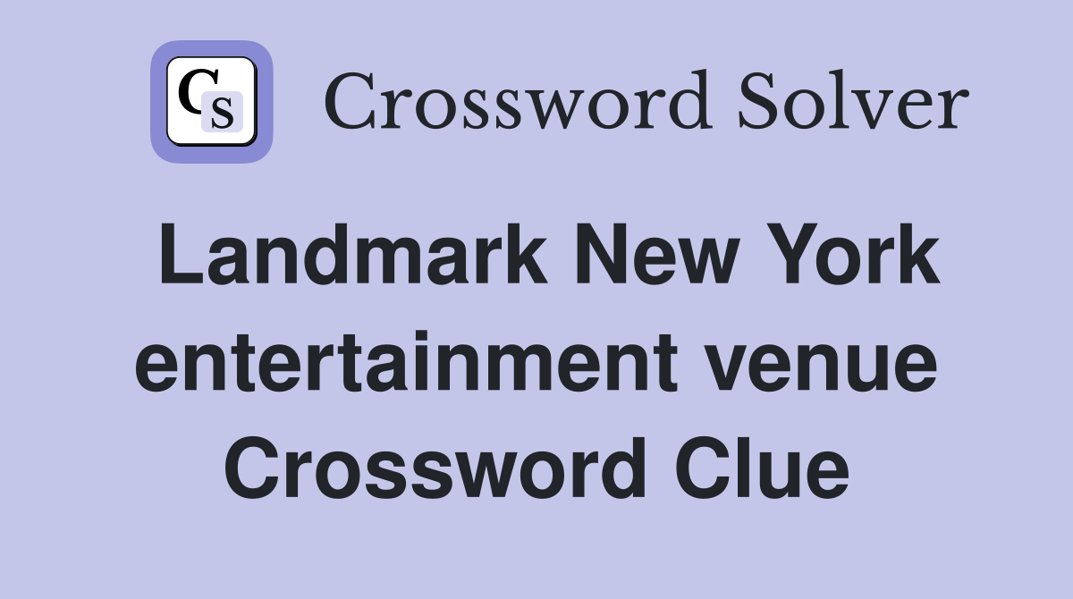 Landmark New York entertainment venue Crossword Clue