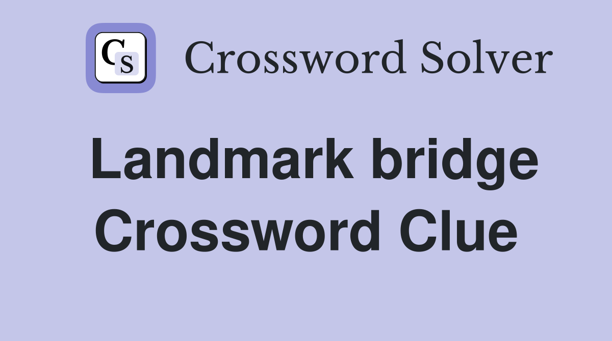 Landmark bridge Crossword Clue