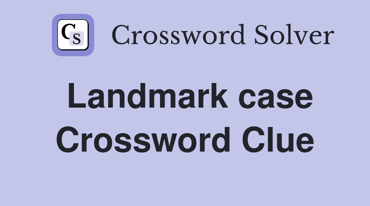 Landmark case Crossword Clue