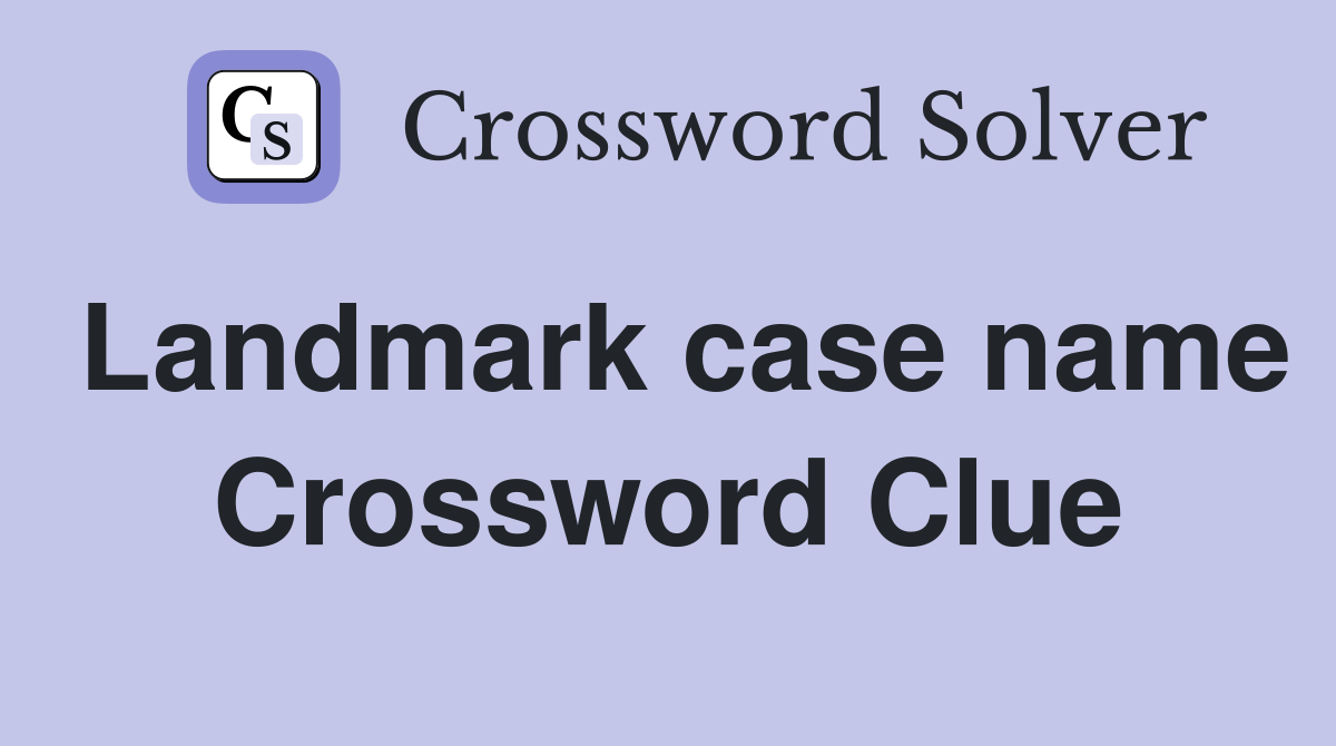 Landmark case name Crossword Clue
