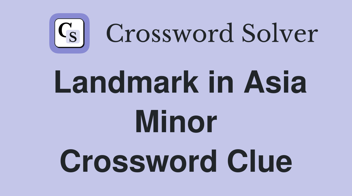 Landmark in Asia Minor Crossword Clue