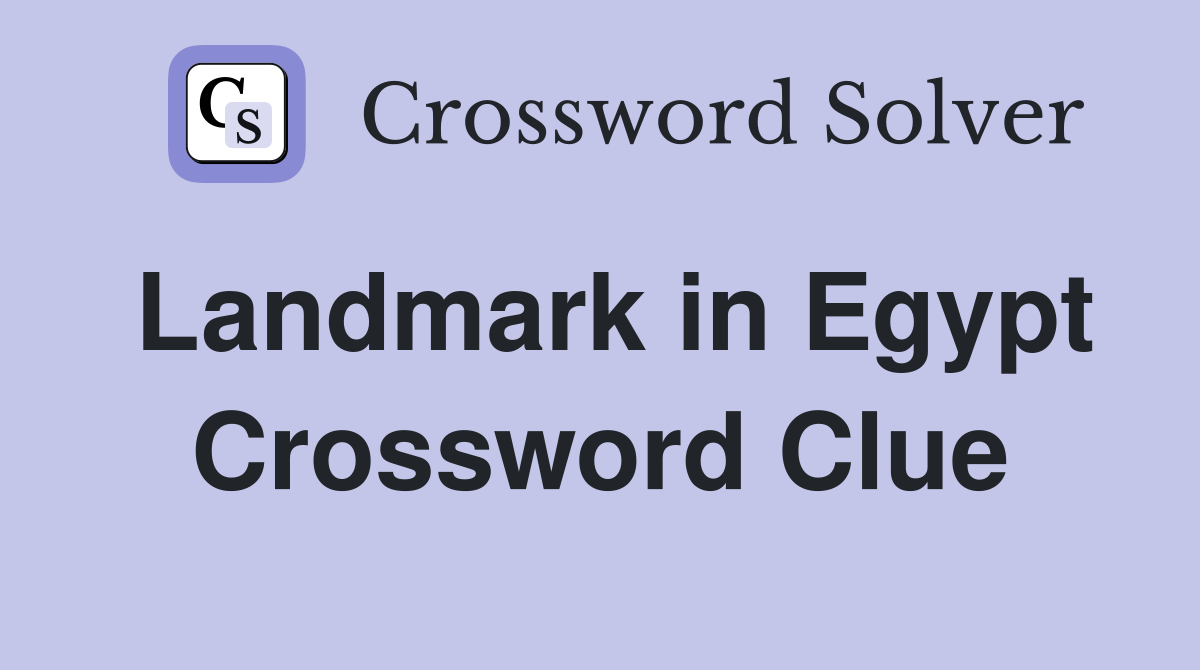 Landmark in Egypt Crossword Clue