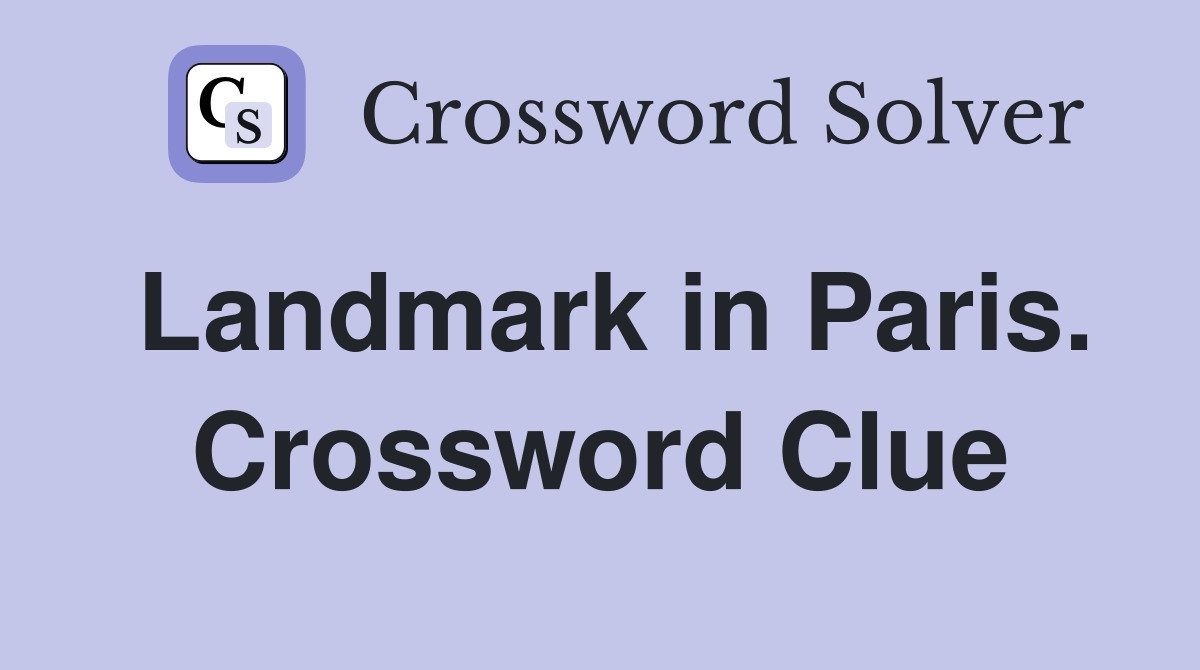 Landmark in Paris. Crossword Clue